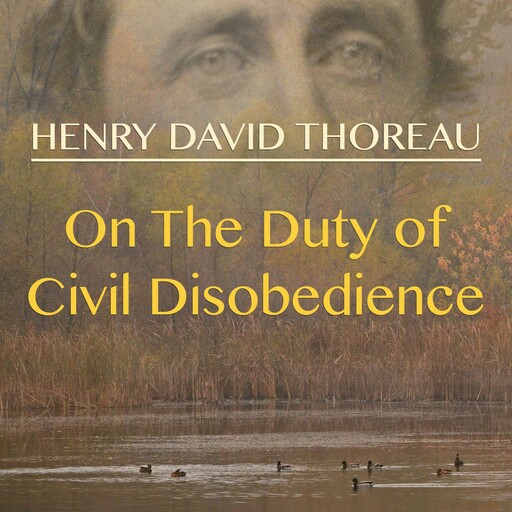 On the Duty of Civil Disobedience, Henry David Thoreau