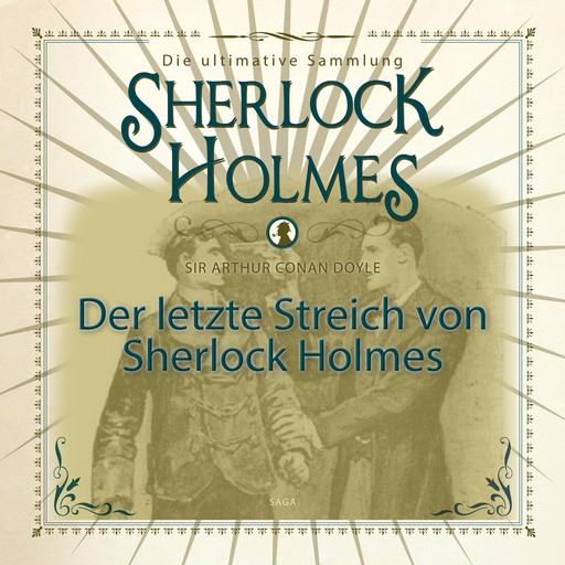 Der letzte Streich von Sherlock Holmes - Die ultimative Sammlung, Arthur Conan Doyle