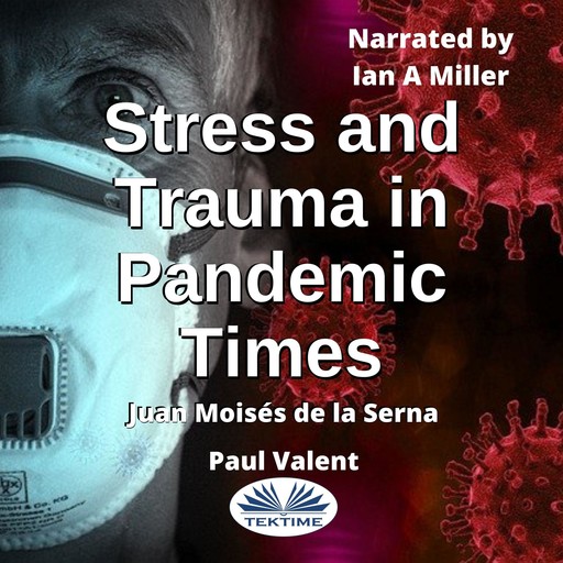 Stress And Trauma In Pandemic Times, Juan Moisés De La Serna, Paul Valent