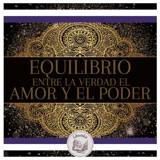 Equilibrio Entre La Verdad, El Amor Y El Poder, LIBROTEKA