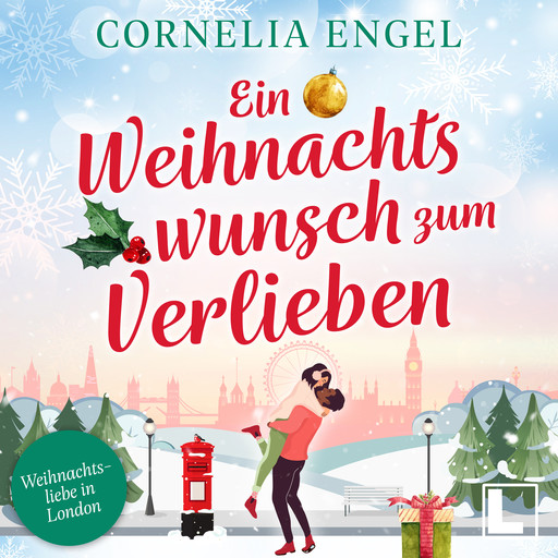 Ein Weihnachtswunsch zum verlieben - Weihnachtsliebe in London, Band 2 (ungekürzt), Cornelia Engel