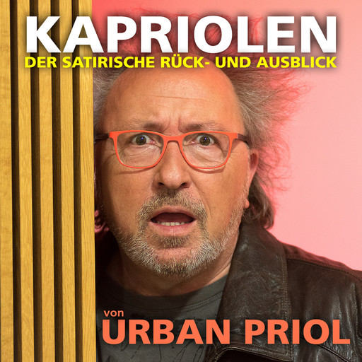 Urban Priol - Kapriolen - Der satirische Rück- und Ausblick von Urban Priol, Urban Priol
