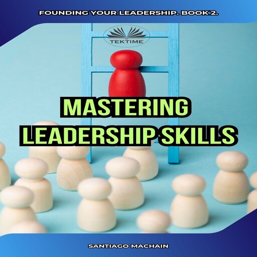 Mastering Leadership Skills, Santiago Machain