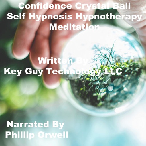 Confidence Crystal Ball Self Hypnosis Hypnotherapy Meditation, Key Guy Technology LLC