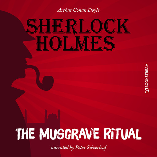 The Musgrave Ritual (Unabridged), Arthur Conan Doyle