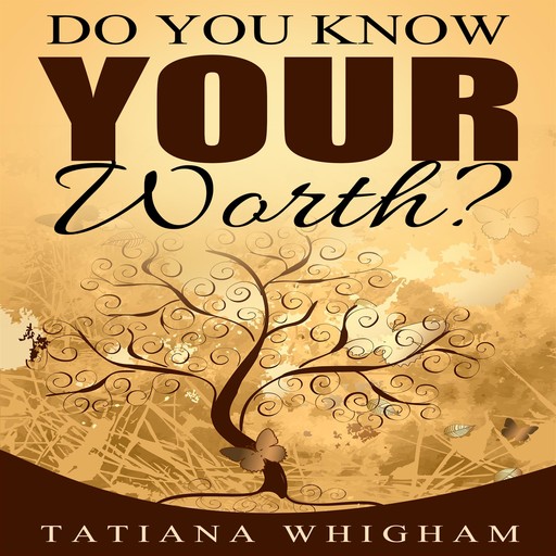 Do You Know Your Worth?, Tatiana Whigham
