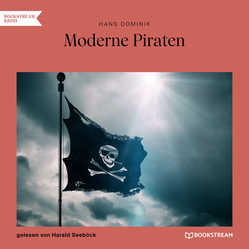 Moderne Piraten (Ungekürzt), Hans Dominik