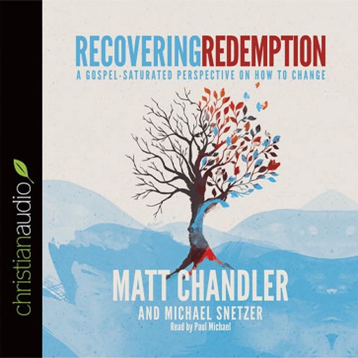 Recovering Redemption, Matt Chandler, Michael Snetzer