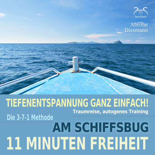 11 Minuten Freiheit - Tiefenentspannung ganz einfach! Am Schiffsbug - Traumreise, autogenes Training - mit der 3-7-1 Methode - mit Naturklängen und Entspannungsmusik 432 Hz, Franziska Diesmann, Torsten Abrolat