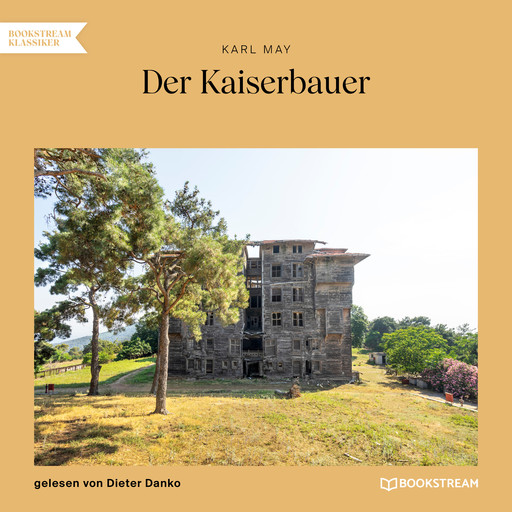 Der Kaiserbauer (Ungekürzt), Karl May