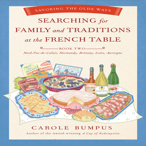 Searching for Family and Traditions at the French Table - Book Two, Carole Bumpus