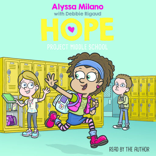 Project Middle School (Alyssa Milano's Hope #1), Alyssa Milano, Debbie Rigaud