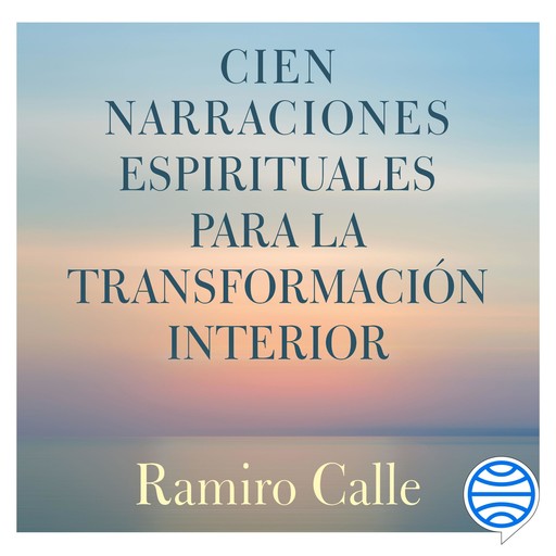 Cien narraciones espirituales para la transformación interior, Ramiro Calle