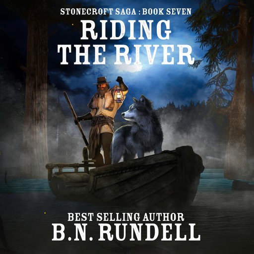 Riding The River (Stonecroft Saga Book 7), B.N. Rundell