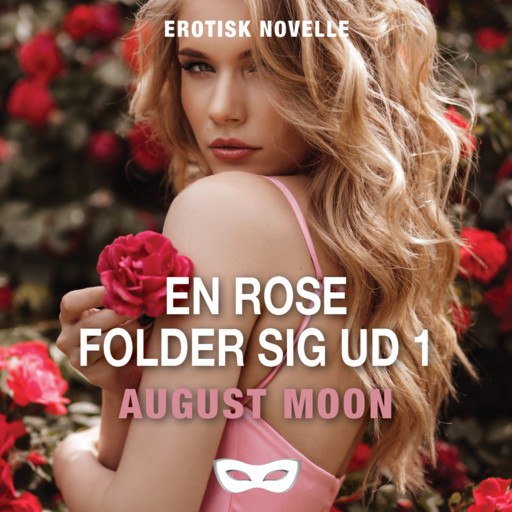 En rose folder sig ud 1, August Moon