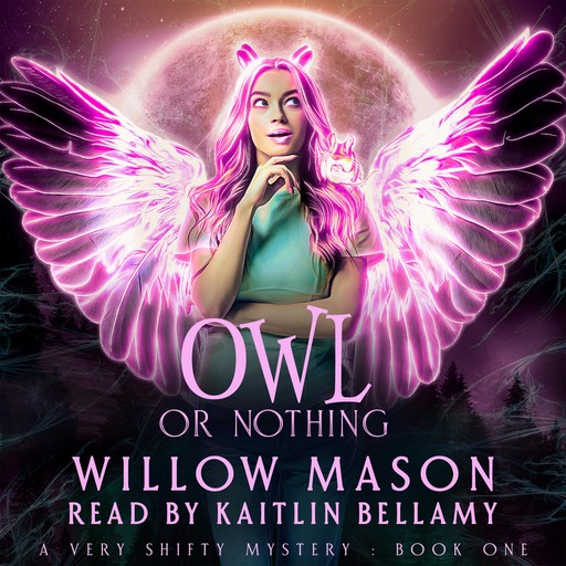 Owl or Nothing, Willow Mason