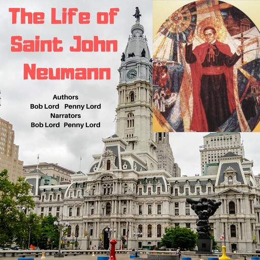 The Life of Saint John Neumann, Bob Lord, Penny Lord