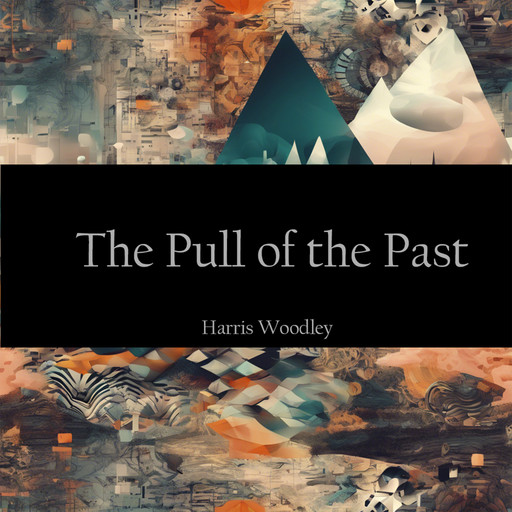 The Pull of the Past, Harris Woodley