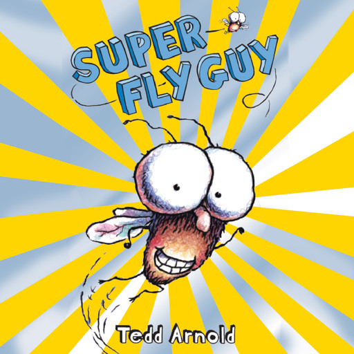 Super Fly Guy (Scholastic Reader, Level 2), Tedd Arnold