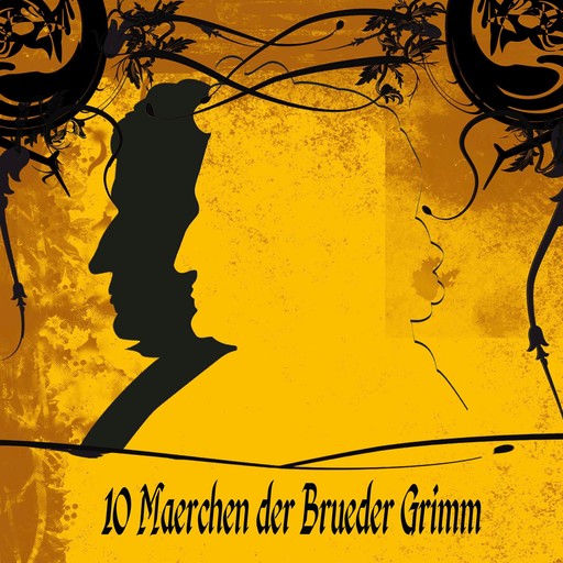 10 Märchen der Brüder Grimm, Gebrüder Grimm