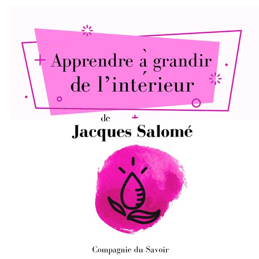 Apprendre à grandir de lʼintérieur, Jacques Salomé