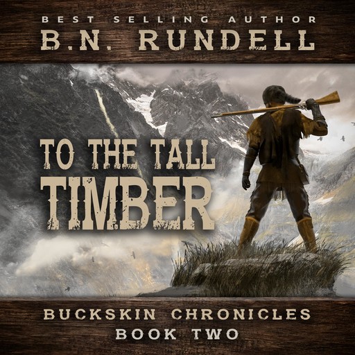 To The Tall Timber (Buckskin Chronicles Book 2), B.N. Rundell