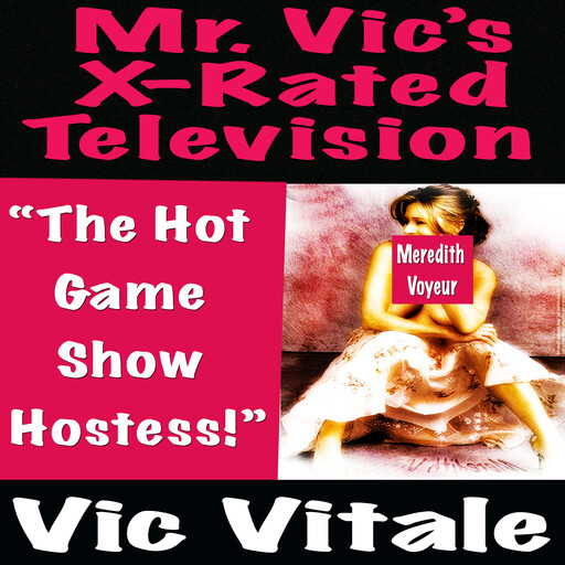 Mr. Vic’s X-Rated Television: “The Hot Game Show Hostess!”, Vic Vitale