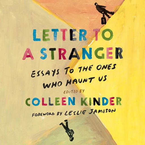 Letter to a Stranger, Leslie Jamison, Colleen Kinder