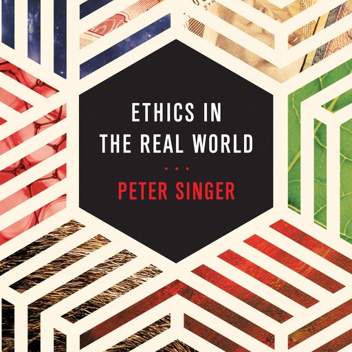 Ethics in the Real World, Peter Singer