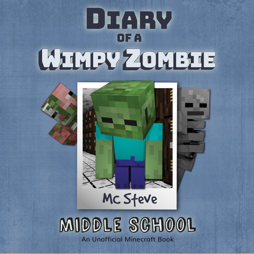 Diary Of A Minecraft Wimpy Zombie Book 1: Middle School, MC Steve