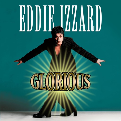 Eddie Izzard: Glorious, Eddie Izzard