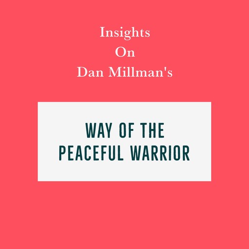 Insights on Dan Millman’s Way of the Peaceful Warrior, Swift Reads