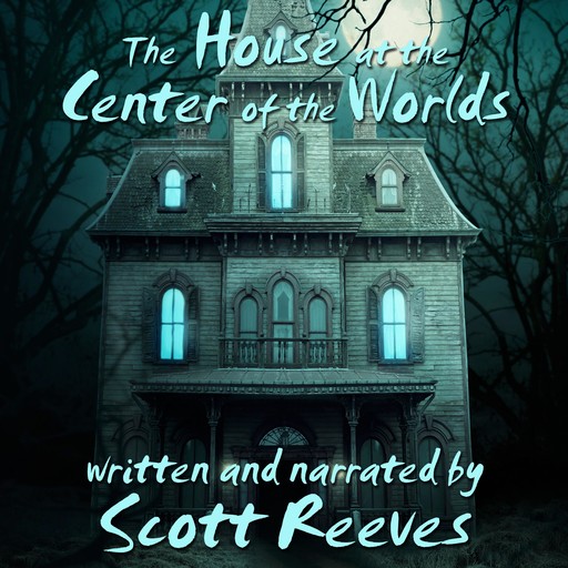 The House at the Center of the Worlds, Scott Reeves
