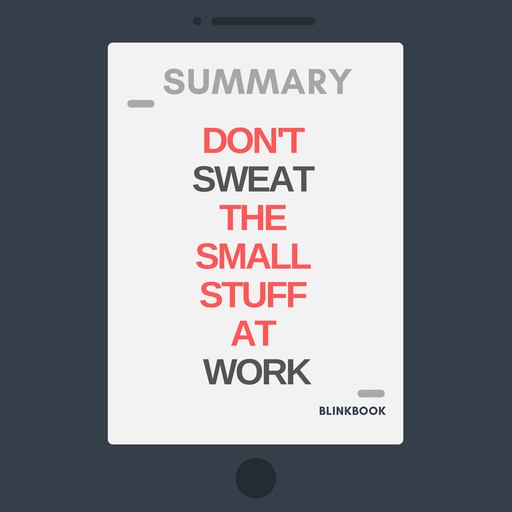 Summary: Don't Sweat the Small Stuff at Work, R John