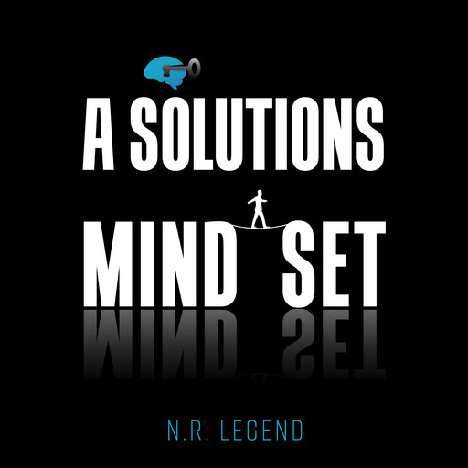 A Solutions Mindset, N.R. Legend