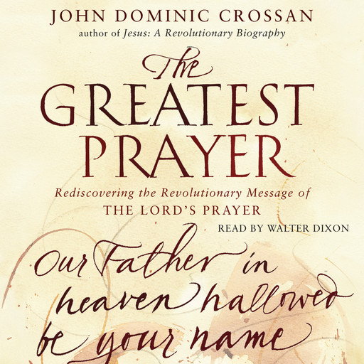 The Greatest Prayer, John Dominic Crossan