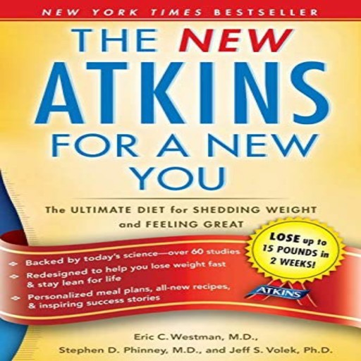 New Atkins for a New You: The Ultimate Diet for Shedding Weight and Feeling Great., Jeff Volek, Westman Eric, Stephen Phinney