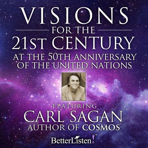 Visions for the 21st Century, Carl Sagan