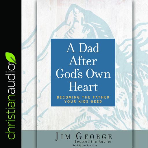 Dad After God's Own Heart, Jim George