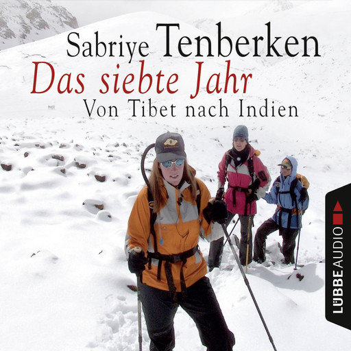 Das siebte Jahr - Von Tibet nach Indien (gekürzt), Sabriye Tenberken