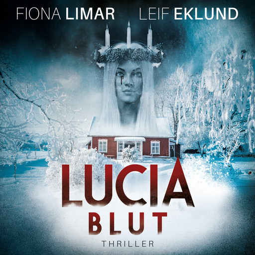 Lucia Blut - Schwedenthriller, Band 1 (ungekürzt), Fiona Limar, Leif Eklund