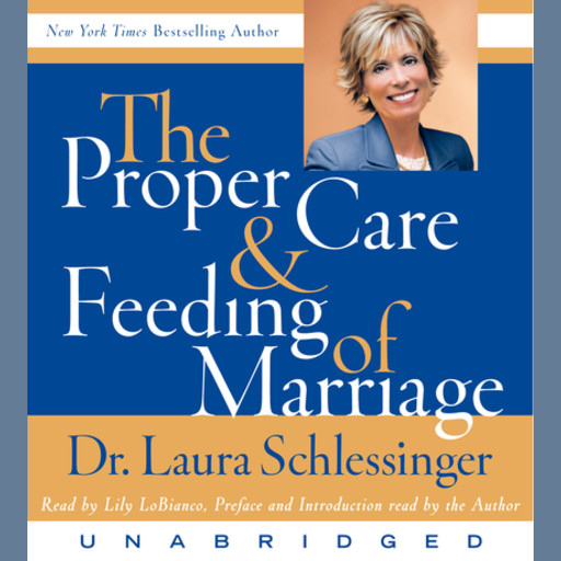 The Proper Care and Feeding of Marriage, Laura Schlessinger