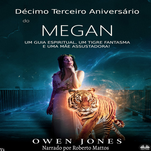Décimo Terceiro Aniversário De Megan-Um Guia Espiritual, Um Tigre Fantasma E Uma Mãe Assustadora!, Owen Jones