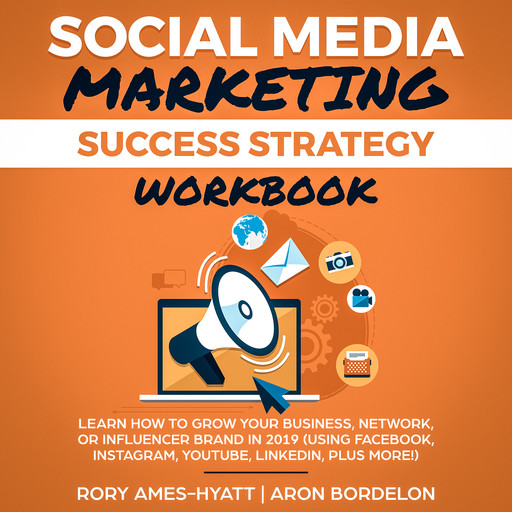 Social Media Marketing Success Strategy Workbook, Rory Ames-Hyatt, Aron Bordelon