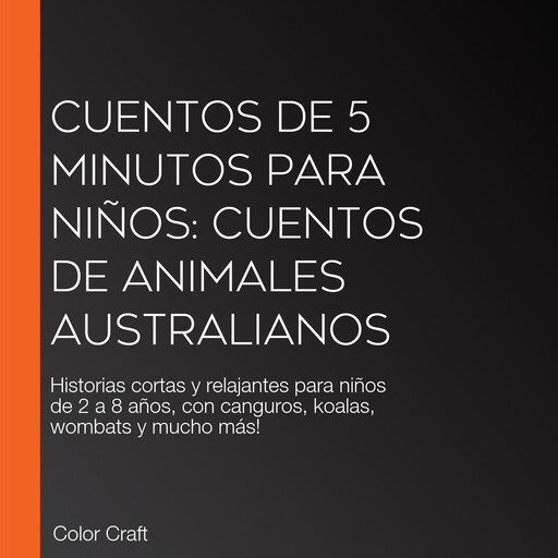 Cuentos de 5 minutos para niños: Cuentos de animales australianos, Color Craft