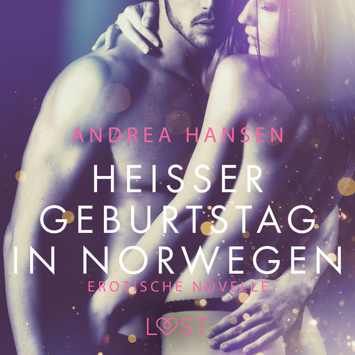 Heißer Geburtstag in Norwegen: Erotische Novelle, Andrea Hansen