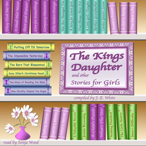 The King's Daughter & Other Stories for Girls, J.E. White