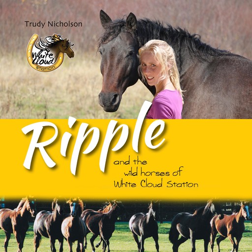 Ripple and the Wild Horses of White Cloud Station, Trudy Nicholson