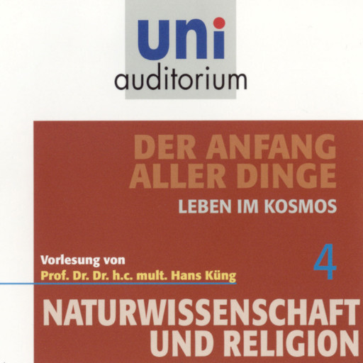 Naturwissenschaft und Religion 04: Der Anfang aller Dinge, Hans Küng
