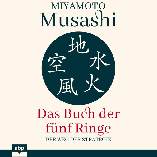 Das Buch der fünf Ringe - Der Weg der Strategie (Ungekürzt), Miyamoto Musashi
